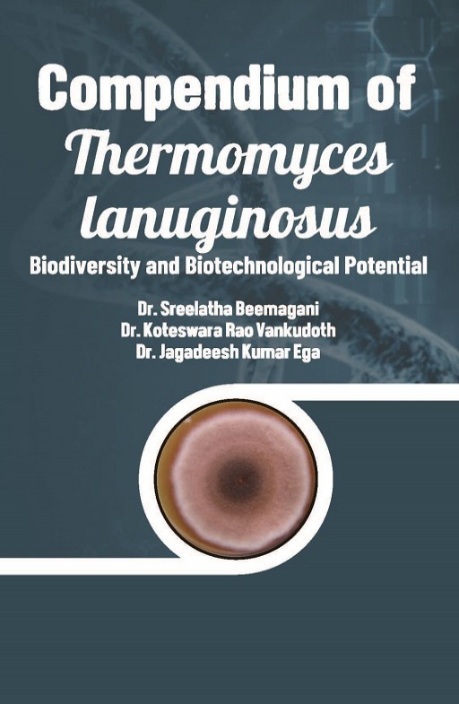 Compendium of Thermomyces Lanuginosus Biodiversity and Biotechnological Potential