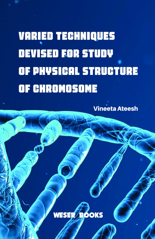 Varied Techniques Devised for Study of Physical Structure of Chromosome