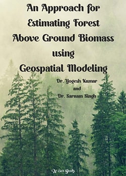 An Approach for Estimating Forest Above Ground Biomass using Geospatial Modeling