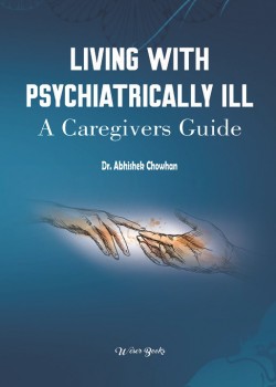 Living with Psychiatrically Ill: A Caregivers Guide