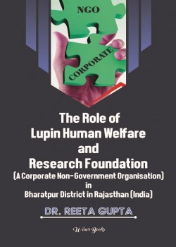 The Role of Lupin Human Welfare and Research Foundation (A Corporate Non-Government Organisation) in Bharatpur District in Rajasthan (India)