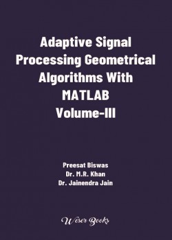 Adaptive Signal Processing Geometrical Algorithms With MATLAB- Volume-III