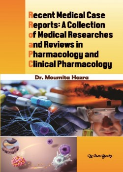 Recent Medical Case Reports: A Collection of Medical Researches and Reviews in Pharmacology and Clinical Pharmacology