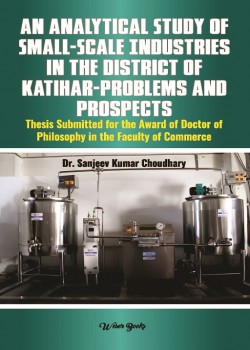 An Analytical Study of Small-Scale Industries in the District of Katihar-Problems and Prospects