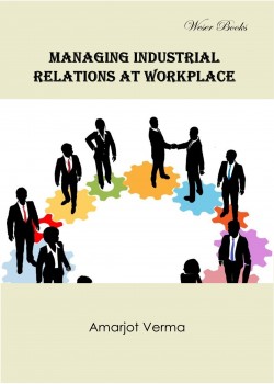 Managing Industrial Relations at Workplace