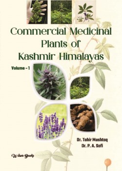 Commercial Medicinal Plants of Kashmir Himalayas (A Complete Guide from Cultivation to Product Development (Volume-1)