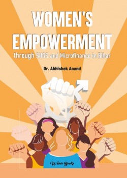 Women’s Empowerment through SHGS and Microfinance in Bihar